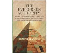 THE EVERGREEN AUTHORITY: How To Build Profitable Monetized Digital Assets, Moneitized Expertise, And Create Sustainable Online Income Without Burnout.