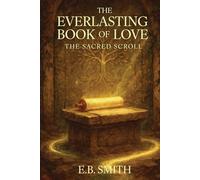 The Everlasting Book of Love: The Sacred Scroll