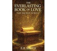 The Everlasting Book of Love: The Sacred Scroll