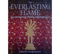 The Everlasting Flame: Zoroastrianism in History and Imagination.