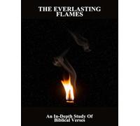 The Everlasting Flames: An In-Depth Study Of Biblical Verses