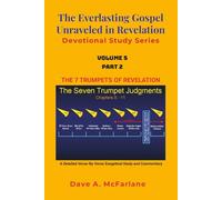 The Everlasting Gospel Unraveled in Revelation Devotional Study Series: Volume 5 Part 2 - The 7 Trumpets of Revelation