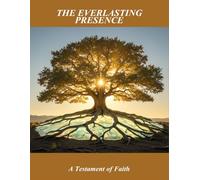 The Everlasting Presence: A Testament Of Faith