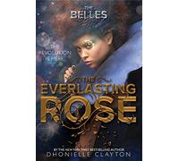The Everlasting Rose (The Belles, 2)