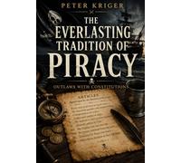 THE EVERLASTING TRADITION OF PIRACY: OUTLAWS WITH CONSTITUTIONS