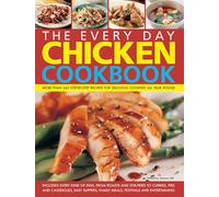 The Every Day Chicken Cookbook: More Than 365 Step-by-Step Recipes for Delicious Cooking All Year Round