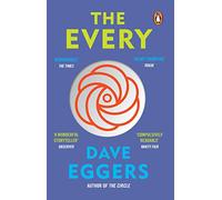 The Every : The electrifying follow up to Sunday Times bestseller The Circle