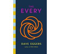 The Every: The electrifying follow up to Sunday Times bestseller The Circle (The circle, 2)