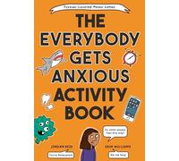 The Everybody Gets Anxious Activity Book For Kids