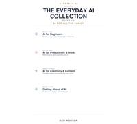 The Everyday AI Collection: Books 1-4: AI for Beginners, AI for Productivity & Work, AI for Creativity & Content, and Getting Ahead of AI
