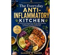 The Everyday Anti-Inflammatory Kitchen: 50 Whole-Food Recipes and a 30-Day Meal-Prep Plan to Support Joint Comfort, Steady Energy, and Healthy Eating ... Life (The Everyday Wellness Kitchen Series)