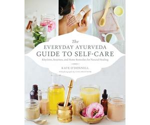 The Everyday Ayurveda Guide to Self-Care: Rhythms, Rout - Paperback / softback N
