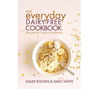 The Everyday Dairy-Free Cookbook