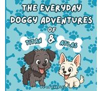 The Everyday Doggy Adventures of Titan and Atlas