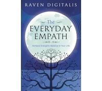The Everyday Empath: Achieve Energetic Balance in Your Life