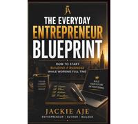 The Everyday Entrepreneur: A Practical Guide to Building a Business While Living Real Life (Haul Your Way to Success)