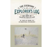 The Everyday Explorer's Log: 365 Days of Creative Reflection: A 365-Day Journal for Stories, Sketches, and Stillness