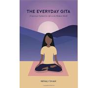 The Everyday Gita: A Spiritual Outlook for Life in the Modern World