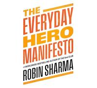 The Everyday Hero Manifesto – Activate Your Positivity, Maximize Your Productivity, Serve the World