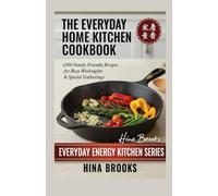 The Everyday Home Kitchen Cookbook: 1,000 Family-Friendly Recipes for Busy Weeknights & Special Gatherings (Everyday Energy Kitchen Series)