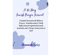 The Everyday Jewish Prayer Journal: Hebrew Prayers, Daily Reflection Prompts and Gratitude Practice for the Modern Jewish Soul