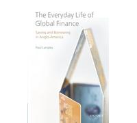 The Everyday Life of Global Finance – Saving and Borrowing in Anglo-America