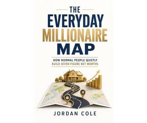 The Everyday Millionaire Map: How Normal People Quietly Build Seven-Figure Net Worths