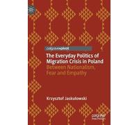 The Everyday Politics of Migration Crisis in Poland