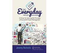 The Everyday Project Manager: A Primer for Learning the Principles of Successful Project Management