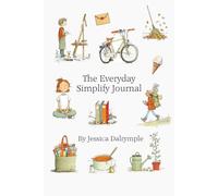 The Everyday Simplify Journal: Small Steps to Make Big Progress, One a Day, Or One All Month