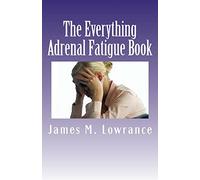 The Everything Adrenal Fatigue Book: The Syndrome of Feeling Stressed-Out!: Volume 1