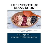 The Everything Beans Book: 30 Frugal, Nutrient-Packed Recipes for Every Eater