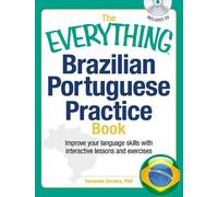 The Everything Brazilian Portuguese Practice Book: Improve Your Language Skills with Interactive Lessons and Exercises: Improve your language skills with inteactive lessons and exercises