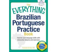 The Everything Brazilian Portuguese Practice Book: Improve Your Language Skills with Interactive Lessons and Exercises: Improve your language skills with inteactive lessons and exercises