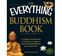 The Everything Buddhism Book: A complete introduction to the history, traditions, and beliefs of Buddhism, past and present
