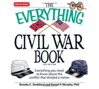 The Everything Civil War Book: Everything you need to know about the conflict that divided a nation (Everything (History & Travel))