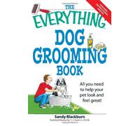 The Everything Dog Grooming Book: All you need to help your pet look and feel great! (Everything Series) (Everything (Pets))
