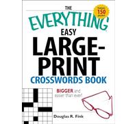 The Everything Easy Large-Print Crosswords Book: Bigger and Easier Than Ever