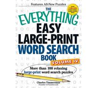 The Everything Easy Large-Print Word Search Book, Volume IV: More than 100 relaxing large-print word search puzzles: 4