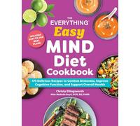 The Everything Easy MIND Diet Cookbook: 175 Delicious Recipes to Combat Dementia, Improve Cognitive Function, and Support Overall Health (Everything® Series)