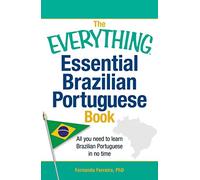 The Everything Essential Brazilian Portuguese Book: All You Need To Learn Brazilian Portuguese In No Time! (Everything® Series)