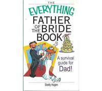 The Everything Father of the Bride Book: A Survival Guide for Dad! (Everything: Weddings)