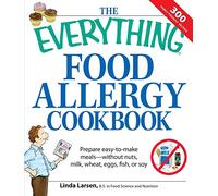 The Everything Food Allergy Cookbook: Prepare easy-to-make meals-without Nuts, Milk, Wheat, Eggs, Fish or Soy