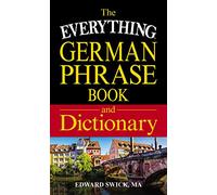 The Everything German Phrase Book and Dictionary: Find the right words and expressions for any situation (Everything® Series)