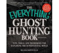 The Everything Ghost Hunting Book: Tips, Tools, and Techniques for Exploring the Supernatural World