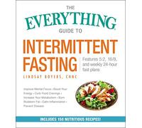 The Everything Guide to Intermittent Fasting: Features 5:2, 16/8, and Weekly 24-Hour Fast Plans (Everything® Series)