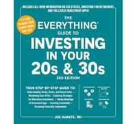 The Everything Guide to Investing in Your 20s & 30s, 3rd Edition: Your Step-by-Step Guide to: * Understanding Stocks, Bonds, and Mutual Funds * ... Financially Independent (Everything® Series)