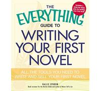 The Everything Guide to Writing Your First Novel: All the tools you need to write and sell your first novel