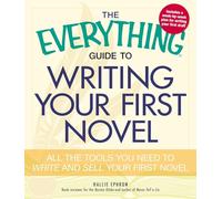 The Everything Guide to Writing Your First Novel: All the tools you need to write and sell your first novel