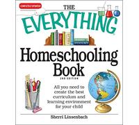 The Everything Homeschooling Book: All you need to create the best curriculum and learning environment for your child (Everything (School & Careers))
